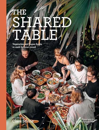 The Shared Table: Vegetarian and vegan feasts to cook for your crowd