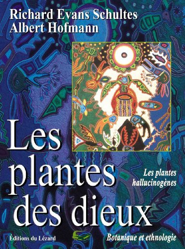 Les plantes des dieux : Les plantes hallucinogènes. Botanique et ethnologie