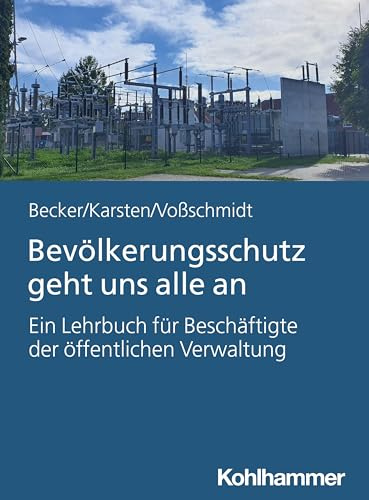 Bevölkerungsschutz geht uns alle an: Ein Lehrbuch für Beschäftigte der öffentlichen Verwaltung