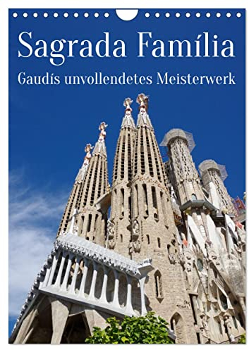 Sagrada Família - Gaudís unvollendetes Meisterwerk (Wandkalender 2025 DIN A4 hoch), CALVENDO Monatskalender: Einer der spektakulärsten Kirchenbauten (CALVENDO Orte)