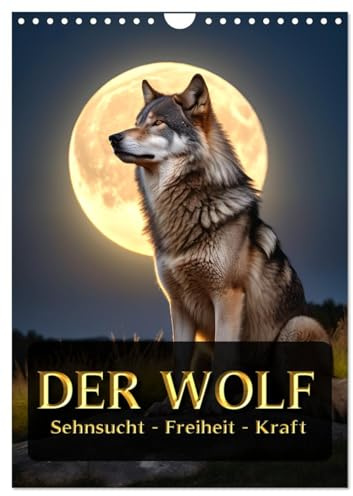Der Wolf - Sehnsucht Freiheit Kraft (Wandkalender 2026 DIN A4 hoch), CALVENDO Monatskalender: Wölfe voller Emotion und Bewegung (CALVENDO Tiere)