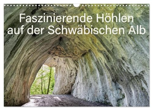 Faszinierende Höhlen auf der Schwäbischen Alb (Wandkalender 2026 DIN A3 quer), CALVENDO Monatskalender: Höhlen sind ideale Ausflugsziele. (CALVENDO Natur)