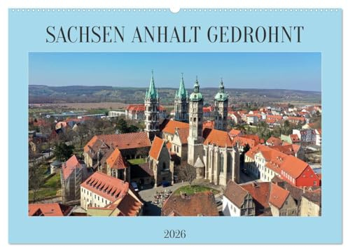 SACHSEN ANHALT GEDROHNT 2026 (Wandkalender 2026 DIN A2 quer), CALVENDO Monatskalender: Die Schönheit Sachsen Anhalts werden mit aussergewöhnlichen Drohnenfotos gezeigt. (CALVENDO Orte)