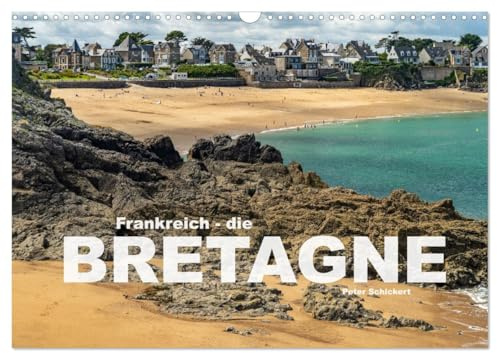 Frankreich - die Bretagne (Wandkalender 2026 DIN A3 quer), CALVENDO Monatskalender: 12 farbenfrohe Monate mit der wunderbaren Bretagne in Frankreich. (CALVENDO Orte)