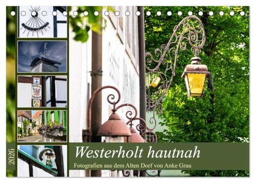 Westerholt hautnah (Tischkalender 2026 DIN A5 quer), CALVENDO Monatskalender: Erstklassige Detailaufnahmen aus dem Alten Dorf, fotografiert von Anke Grau (CALVENDO Orte)