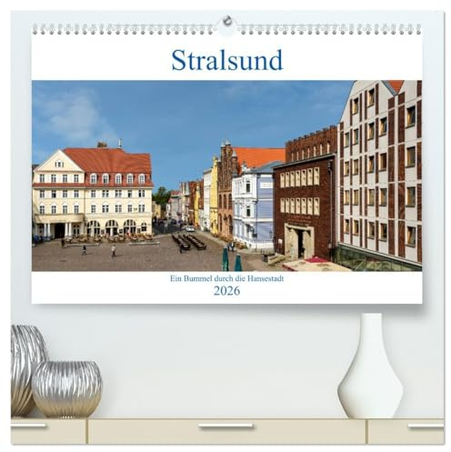 Ein Bummel durch die Hansestadt Stralsund (hochwertiger Premium Wandkalender 2026 DIN A2 quer), Kunstdruck in Hochglanz: Stralsund, die Hansestadt in Bildern erleben. (CALVENDO Orte)