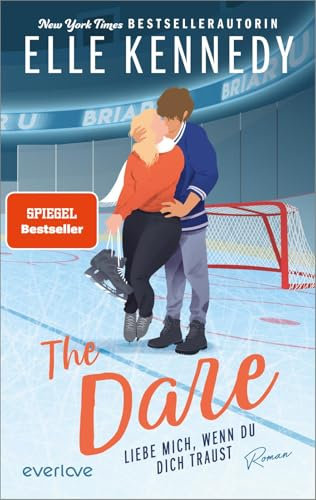 The Dare – Liebe mich, wenn du dich traust (Briar U 4): Roman | Prickelnde College Romance mit einem Eishockey-Spieler zum Dahinschmelzen