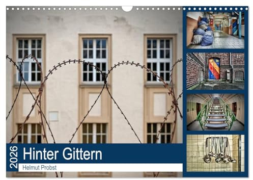 Hinter Gittern (Wandkalender 2026 DIN A3 quer), CALVENDO Monatskalender: Fotografische Einblicke in eine Justizvollzugsanstalt (CALVENDO Orte)