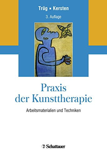 Praxis der Kunsttherapie: Arbeitsmaterialien und Techniken