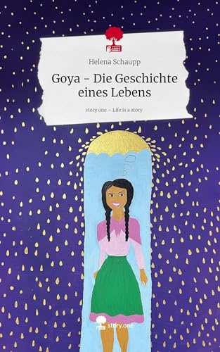 Goya - Die Geschichte eines Lebens. Life is a Story - story.one