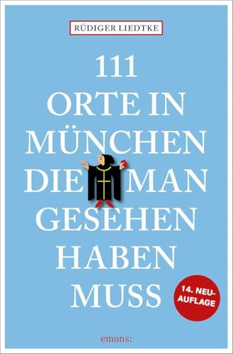 111 Orte in München, die man gesehen haben muss, Band 1: Reiseführer, Relaunch