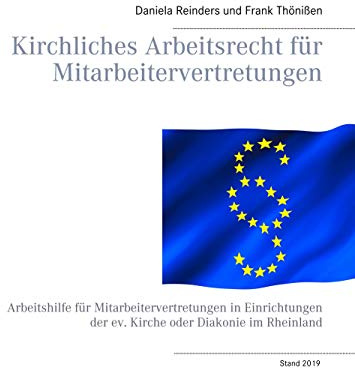 Kirchliches Arbeitsrecht für Mitarbeitervertretungen: Arbeitshilfe für Mitarbeitervertretungen in Einrichtungen der ev. Kirche oder Diakonie im Rheinland