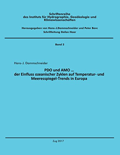 PDO und AMO ...: der Einfluss ozeanischer Zyklen auf Temperatur- und Meeresspiegel-Trends in Europa (Schriftenreihe des Instituts für Hydrographie, Geoökologie und Klimawissenschaften)