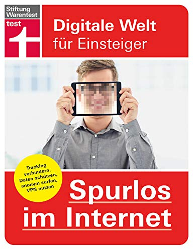 Spurlos im Internet: Einstellungen um die Identität zu schützen - Tracking verhindern, Anonymität, Datenschutz, VPN nutzen: Digitale Welt für Einsteiger