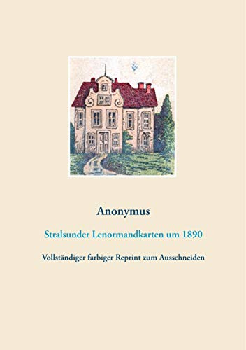 Stralsunder Lenormandkarten (Wahrsagekarten, Aufschlagkarten): Um 1890. Vollständiger farbiger Reprint zum Ausschneiden (Reprintausgaben historischer Wahrsagekarten)