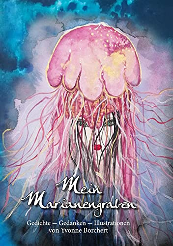 Mein Marianengraben: Gedichte - Gedanken - Illustrationen