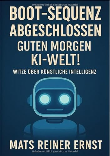 Boot-Sequenz abgeschlossen Guten Morgen KI-Welt!: Witze über künstliche Intelligenz