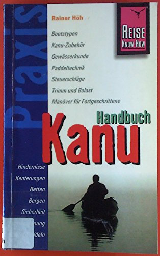 Reise Know-How Praxis: Kanu-Handbuch: Ratgeber mit vielen praxisnahen Tipps und Informationen (Praxis-Reihe)