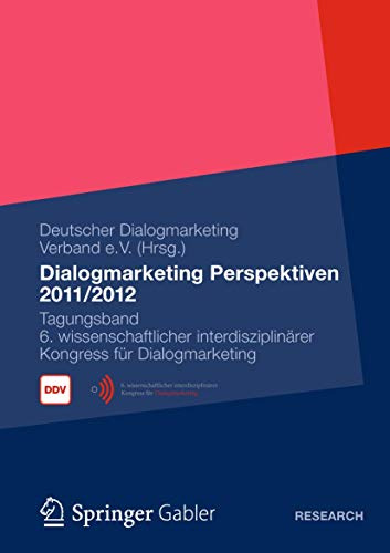 Dialogmarketing Perspektiven 2011/2012: Tagungsband 6. wissenschaftlicher interdisziplinärer Kongress für Dialogmarketing (German Edition)