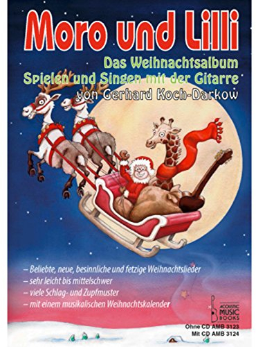 Moro und Lilli. Das Weihnachtsalbum. Mit CD: Spielen und Singen mit der Gitarre. Beliebte, neue, besinnliche und fetzige Weihnachtslieder, sehr leicht ... und Lilli: Die Gitarrenschule für Kinder)