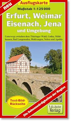 Ausflugskarte Erfurt, Weimar, Eisenach, Jena und Umgebung: Unterwegs zwischen Thüringer Wald, Gotha, Mühlhausen, Bad Langensalza, Heidrungen, Nebra und Apolda. 1:125000