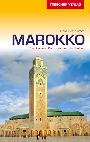 TRESCHER Reiseführer Marokko: Tradition und Kultur im Land der Berber