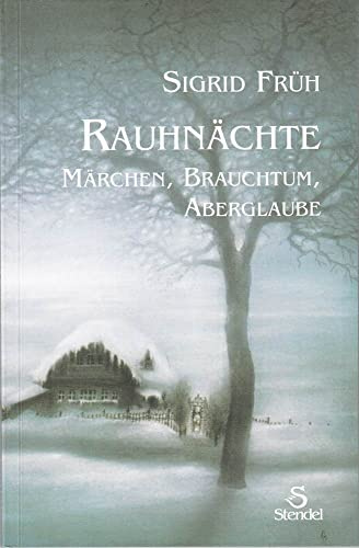 Rauhnächte. Märchen, Brauchtum, Aberglaube