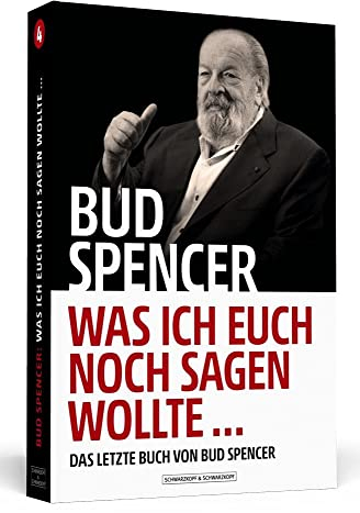 Bud Spencer – Was ich euch noch sagen wollte ...: Das letzte Buch von Bud Spencer