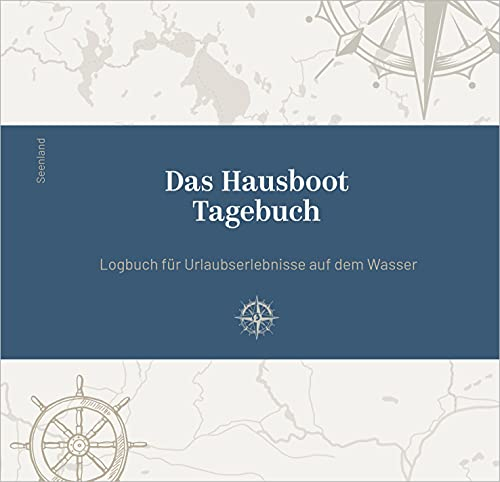 Das Hausboot Tagebuch: Logbuch für Urlaubserlebnisse auf dem Wasser