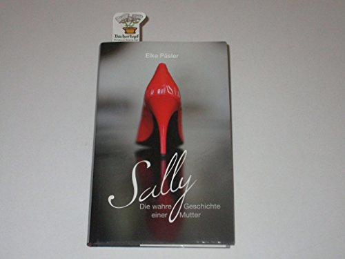 Sally: Die wahre Geschichte einer Mutter