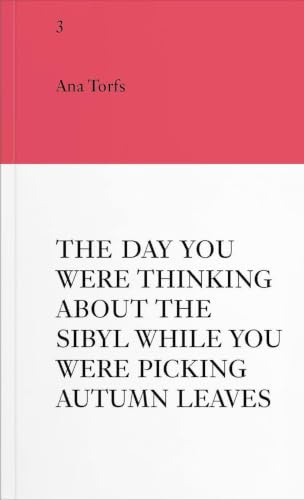 An Insert by Ana Torfs: The Day You Were Thinking About the Sibyl While You Were Picking Autumn Leaves