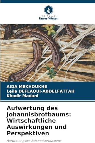 Aufwertung des Johannisbrotbaums: Wirtschaftliche Auswirkungen und Perspektiven: Aufwertung des Johannisbrotbaums