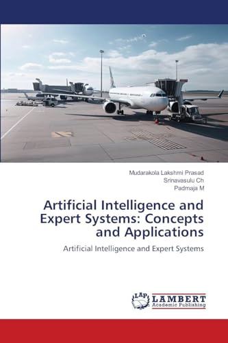 Artificial Intelligence and Expert Systems: Concepts and Applications: Artificial Intelligence and Expert Systems