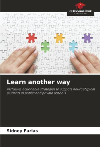 Learn another way: Inclusive, actionable strategies to support neuroatypical students in public and private schools