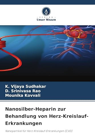 Nanosilber-Heparin zur Behandlung von Herz-Kreislauf-Erkrankungen: Nanopartikel für Herz-Kreislauf-Erkrankungen (CVD)