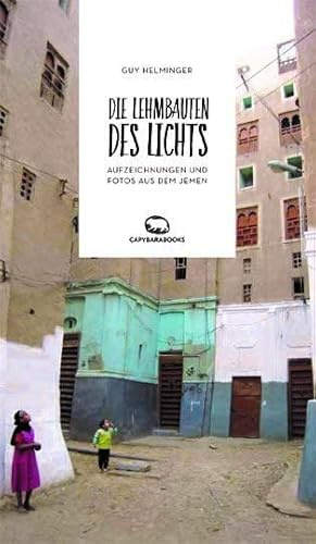 Die Lehmbauten des Lichts: Aufzeichnungen und Fotos aus dem Jemen