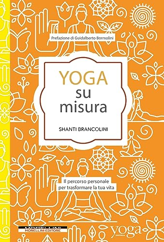 Yoga su misura. Il percorso personale per trasformare la tua vita (Yoga Journal)
