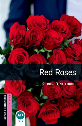 Oxford Bookworms Library: Red Roses: Starter: 250-Word Vocabulary (Oxford Bookworms Starter; Human Interest)