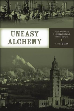 Uneasy Alchemy: Citizens and Experts in Louisiana's Chemical Corridor Disputes (Urban and Industrial Environments)
