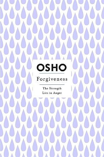 Forgiveness: The Strength Lies in Anger (Osho Insights for a New Way of Living)
