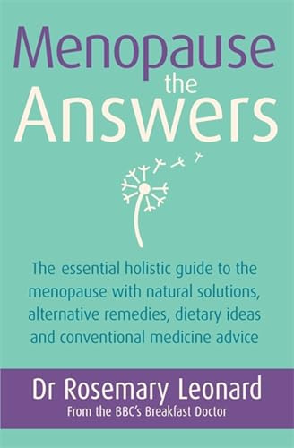 Menopause - The Answers: Understand and manage symptoms with natural solutions, alternative remedies and conventional medical advice
