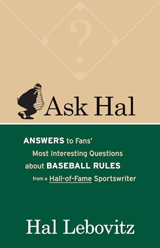 Ask Hal: Answers to Fans' Most Interesting Questions About Baseball Rules from a Hall-of-Fame Sportswriter