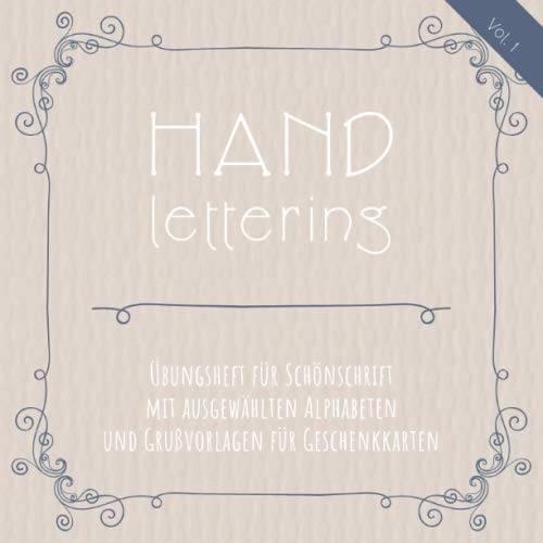 Handlettering: Übungsheft für Schönschrift mit ausgewählten Alphabeten und Grußvorlagen für Geschenkkarten (Vol. 1): Schönschrift lernen mit ... Weihnachtskarten und Geburtstagskarten