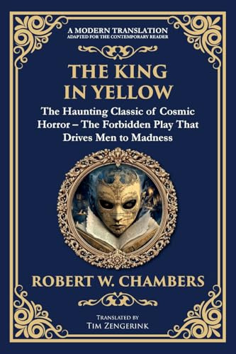 The King in Yellow: A Classic Collection of Supernatural and Cosmic Horror Stories - Madness, Mystery, and the Unknown (Library of Alexandria, Band 253)