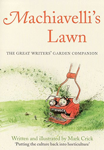 Machiavelli's Lawn: The Great Writers' Garden Companion