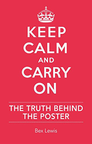Keep Calm and Carry on: The Truth Behind the Poster