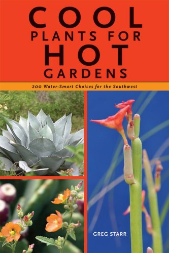 Cool Plants for Hot Gardens: 200 Water-Smart Choices for the Southwest