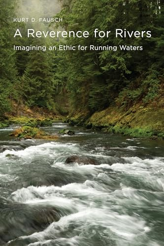 A Reverence for Rivers: Imagining an Ethic for Running Waters