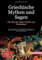 Griechische Mythen und Sagen: Die Welt der Götter, Helden und Fabelwesen: Von den Ursprüngen der Mythologie über Heldenreisen und magische Welten bis ... und tragischen Beziehungen (Sagen (DE))