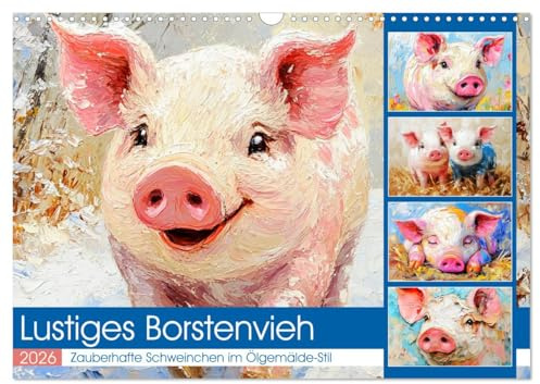 Lustiges Borstenvieh. Zauberhafte Schweinchen im Ölgemälde-Stil (Wandkalender 2026 DIN A3 quer), CALVENDO Monatskalender: Erleben Sie ein bezauberndes ... niedlicher Schweinchen (CALVENDO Tiere)